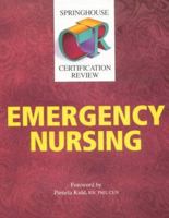 Springhouse Certification Review: Emergency Nursing (Certification Review)