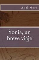 Sonia, un breve viaje 149432055X Book Cover