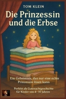 Die Prinzessin und die Erbse - Ein Geheimnis, das nur eine echte Prinzessin lösen kann (German Edition) B0GCBL5716 Book Cover