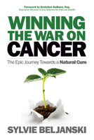 Winning the War on Cancer: The Epic Journey Towards a Natural Cure 168350724X Book Cover