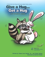 Give a Hug ... Get a Hug with GivaGeta Smiles(tm): A Children's Book about Giving and Getting Hugs, Giggles, Kindness, and More 0990312879 Book Cover