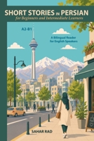Short Stories in Persian for Beginners and Intermediate Learners: A2-B1, A Bilingual Reader for English Speakers B0HBMMYB7Q Book Cover