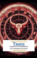 Tauro: Camino de la Estabilidad y el Crecimiento Personal (Guía Astrológica 2025) (Spanish Edition) B0DVPM9LRM Book Cover