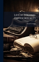 Life of Colonel Davidcrockett 1023778033 Book Cover