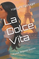 La Dolce Vita: A Love Beyond Shores B0G6SVTYG3 Book Cover