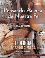 Pensando En Nuestra Fe: Workbook to Accompany "Teologia Para Discipulos" 1593176481 Book Cover