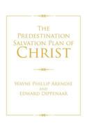 The Predestination Salvation Plan of Christ 1466917229 Book Cover