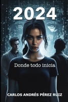 2024: Donde todo inicia B0CK3MYJCM Book Cover