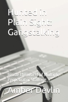 Hunted in Plain Sight: Gangstalking: Inside the world of Multiple of Coordinated Stalking B0FB46J1VW Book Cover