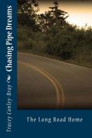 Chasing Pipe Dreams: The Long Road Home 1482392844 Book Cover
