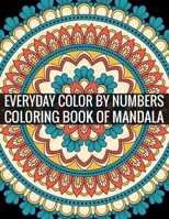 Everyday Color By Numbers Coloring Book of Mandala: Adult Coloring Book Of Mandala 1696926882 Book Cover