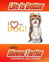 Life Is Better with a Biewer Terrier Scrapbook and Journal: Dog Vaccination Record, Puppy Baby Book and Memory Book 154542361X Book Cover