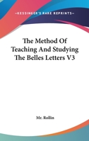 The Method Of Teaching And Studying The Belles Letters V3 1162922958 Book Cover