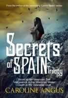 Secrets of Spain Trilogy: Blood in the Valencian Soil - Vengeance in the Valencian Water - Death in the Valencian Dust. 150881063X Book Cover
