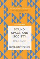 Sound, Space and Society: Rebel Radio 1137576758 Book Cover