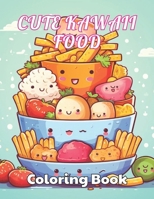 Cute Kawaii Food Coloring Book for Kids: High Quality +100 beautiful desings for all ages, A lot of Fun B0CP5P8QW4 Book Cover