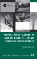 Temperature Development in Early Age Concrete Elements: Fundamentals, Prediction and Control (Modern Concrete Technology) 1032749229 Book Cover