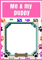 Me and my puppy: girls, photo album plus story book to collect your memories, scrap book, dog, gift, present 120 pages 7x10 1722425849 Book Cover