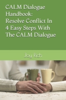 CALM Dialogue Handbook: Resolve Conflict In 4 Easy Steps With The CALM Dialogue 1073584534 Book Cover