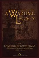A Wartime Legacy: The University of Santo Tomas During the Second World War 1941-1945 9715067093 Book Cover
