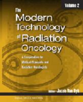 The Modern Technology Of Radiation Oncology: A Compendium for Medical Physicists and Radiation Oncologists 1930524250 Book Cover