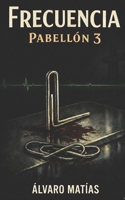 FRECUENCIA: Pabellón 3 (Spanish Edition) B0GG77ZL2J Book Cover