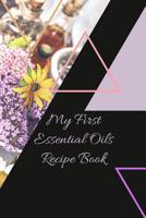 My First Essential Oils Recipe Book: Aromatherapy Organizer For Beginners - Triangles 1097394603 Book Cover