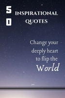 50 Inspirational quotes change your deeply heart to flip the world: Positive quotes book and motivation on happiness life B087L6SF9V Book Cover