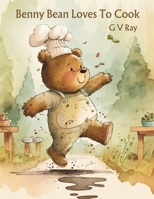 Benny Bean Loves To Cook B0CK3M4SXH Book Cover