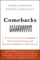 Comebacks: Powerful Lessons from Leaders Who Endured Setbacks and Recaptured Success on Their Terms 0470583754 Book Cover