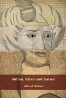 Sultan, Khan und Kaiser: Ein Kampf um Europa (German Edition) B0CMVDLBGK Book Cover