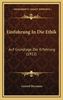 Einfuhrung In Die Ethik: Auf Grundlage Der Erfahrung (1922) 1168446074 Book Cover