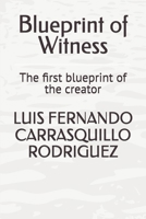 Blueprint of Witness: The first blueprint of the creator B0GM1DQ28H Book Cover