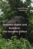 Sleepless Nights and Boredom: The Insomnia Edition 1291529667 Book Cover