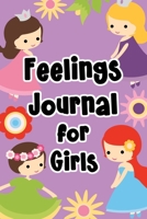 Feelings Journal for Girls: Help Your Child Express Their Emotions Through Writing, Drawing, and Sharing - Reduce Anxiety, Anger and Stress - Purple Princesses and Flowers Cover Design 1708478957 Book Cover