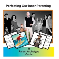 Living in Harmony with the Real World Volume 4: Perfecting our Inner Parenting: 48 Card Set 2940535760 Book Cover
