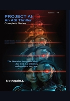 Project AI: An ASI Thriller-Complete Series: The complete transmission. Six volumes. One ending nobody sees coming. 1067714006 Book Cover