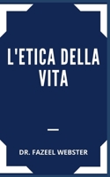 L'ETICA DELLA VITA B09B1TYHMH Book Cover