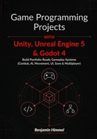 Game Programming Projects with Unity, Unreal Engine 5 & Godot 4: Build Portfolio-Ready Gameplay Systems (Combat, AI, Movement, UI, Save & Multiplayer) B0H1C92H7Q Book Cover