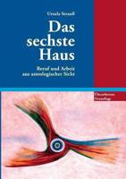 Das sechste Haus: Beruf und Arbeit aus astrologischer Sicht 3732283224 Book Cover