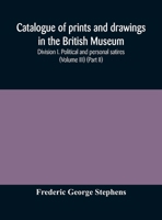 Catalogue of prints and drawings in the British Museum: Division I. Political and personal satires (Volume III) 9354172210 Book Cover