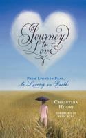 Journey to Love: From Living in Fear to Living in Faith 0998389412 Book Cover