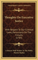 Thoughts On Executive Justice: With Respect To Our Criminal Laws, Particularly On The Circuits 1170635342 Book Cover