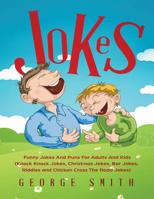 Jokes: Funny Jokes And Puns For Adults And Kids (Knock Knock Jokes, Christmas Jokes, Bar Jokes, Riddles and Chicken Cross The Road Jokes) (Humor And Entertainment Book 1) 1729062687 Book Cover