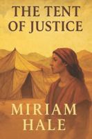 The Tent of Justice: A Short Novel of Jael, the Woman Who Ended a War B0G26N5XXH Book Cover