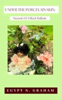 Under the Porcelain Skin: Memoir of A Black Bulimic B0FHGQVNT1 Book Cover