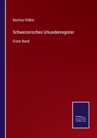 Schweizerisches Urkundenregister: Erster Band 3375025602 Book Cover