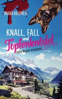 Knall, Fall und Topfenknödel: Julia Kogler ermittelt (German Edition) B0CV7PYRLT Book Cover