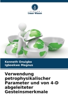 Verwendung petrophysikalischer Parameter und von 4-D abgeleiteter Gesteinsmerkmale 6205818817 Book Cover