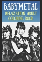 Relaxation Adult Coloring Book: Babymetal Art B0972X7LJZ Book Cover